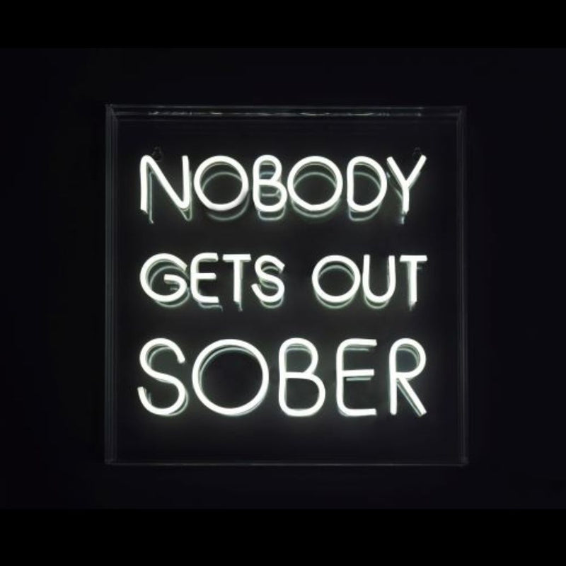 Nobody Gets Out Sober Neon Sign